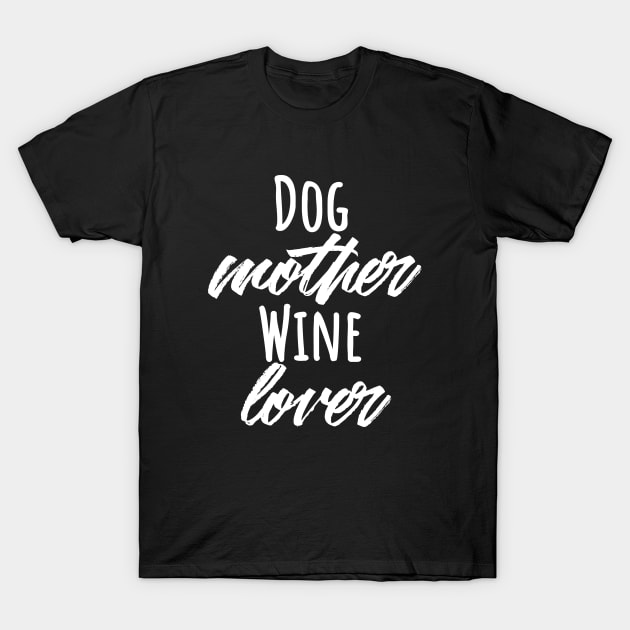 Dog mother wine lover T-shirt T-Shirt by RedYolk